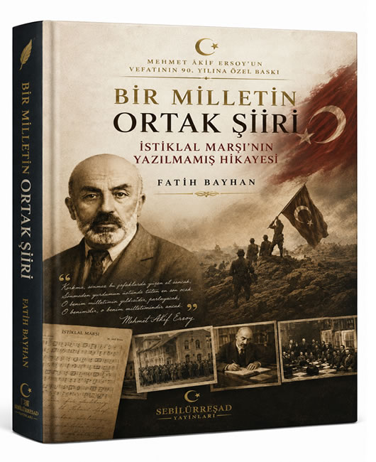 Bir Milletin Ortak Şiiri - İstiklâl Marşı’nın Yazılmamış Hikâyesi