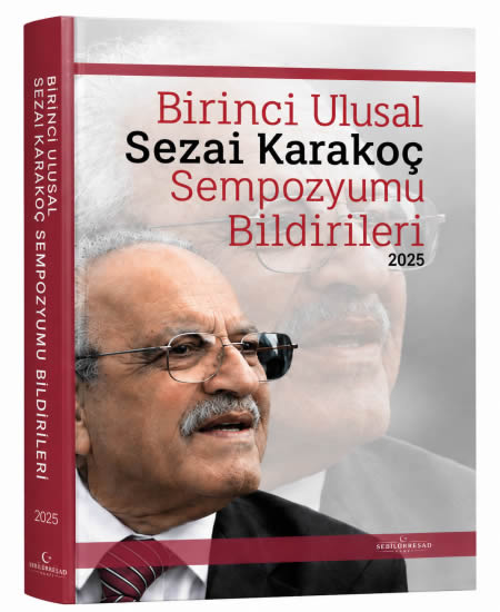 Birinci Ulusal Sezai Karakoç Sempozyumu Bildirileri 2025