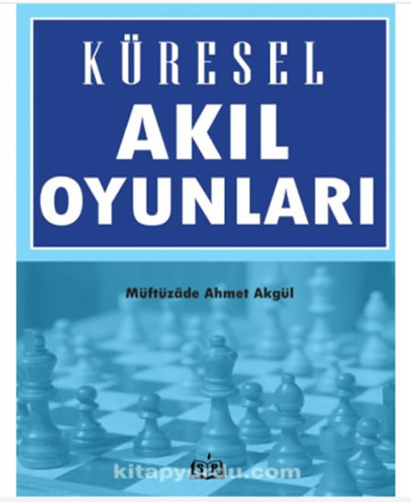 Küresel Akıl Oyunları - Müftüzade Ahmet Akgül
